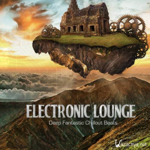 VA - Electronic Lounge [Deep Fantastic Chillout Beats] (2021)