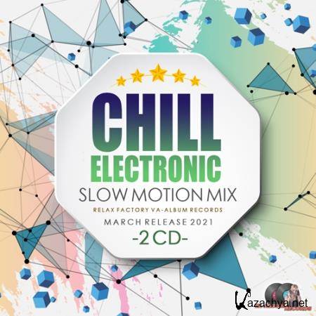 Chill Electronic: Slow Motion Mix 2CD (2021)