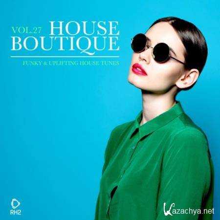 House Boutique Vol 27: Funky & Uplifting House Tunes (2021)