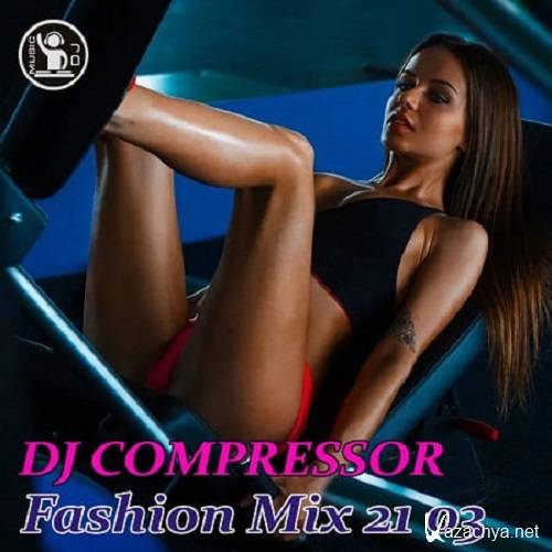 Dj Compressor - Fashion Mix 21-03 (2021)