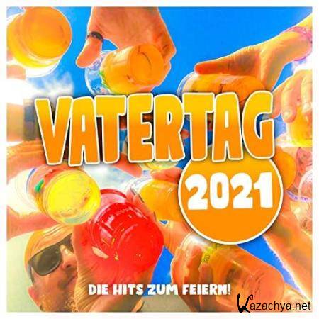 Vatertag 2021 (Die Hits zum Feiern!) (2021)