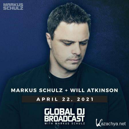 Markus Schulz & Will Atkinson - Global DJ Broadcast (2021-04-22)