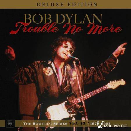 Bob Dylan - Trouble No More: The Bootleg Series, Vol. 13 / 1979-1981 (Deluxe Edition) (1981)