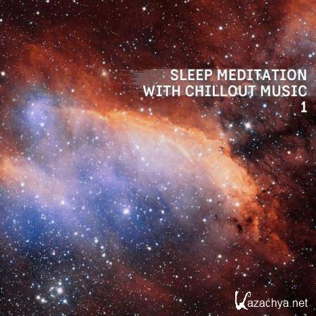 Ethereal Sound Designer - Sleep Meditation With Chillout Music 1 (2021)