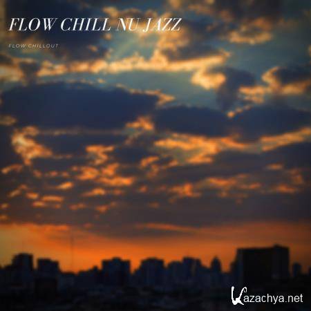 Flow Chillout - Flow Chill Nu Jazz (2021)