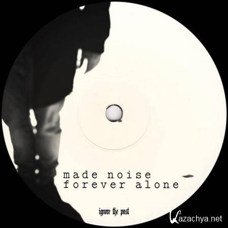 Made Noise - Forever Alone (2021)