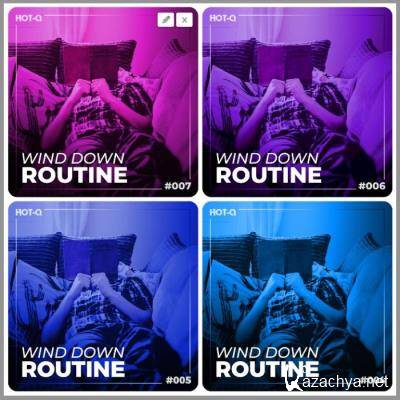Wind Down Routine 001-007 (2020-2021)