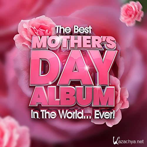 VA - The Best Mother's Day Album In The World...Ever! (2021)