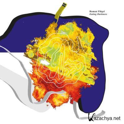 Roman Fluegel - Eating Darkness (2021)