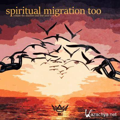Spiritual Migration Too Release the Shackles & Free Your Soul (2021)