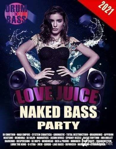 VA - Love Juice Naked Bass Party (2021)