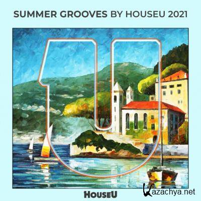 Summer Grooves By HouseU 2021 (2021)