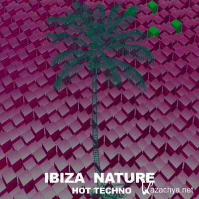 Ibiza Nature - Hot Techno (2021)