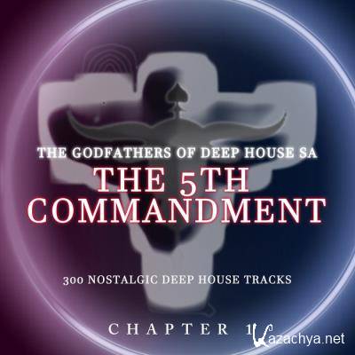 The Godfathers Of Deep House SA - The 5Th Commandment Chaper 1 (2021)