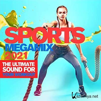 Sports Megamix 2021 (The Ultimate Sound For Your Workout) (2021)