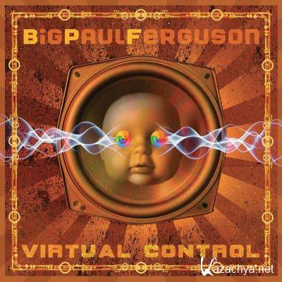 Big Paul Ferguson - Virtual Control (2021)