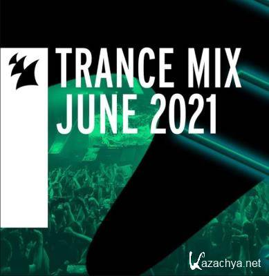 Armada Music Trance Mix - June 2021 (2021-07-03)