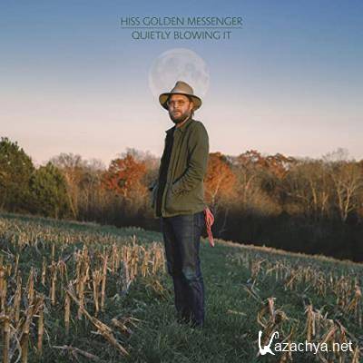 Hiss Golden Messenger - Quietly Blowing It (2021)