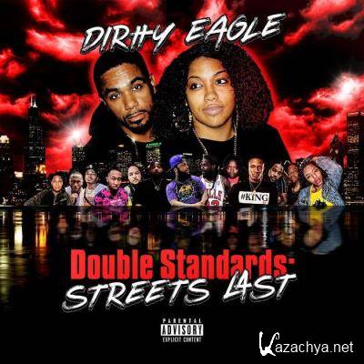 Dirtty Eagle - Double Standards: Streets Last (2021)