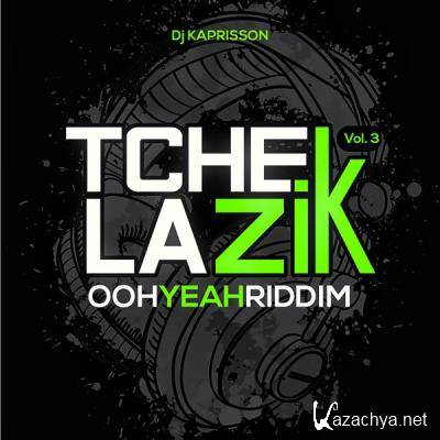 DJ Kaprisson - Tchek La Zik, Vol 3 (Ooh Yeah Riddim) (2021)