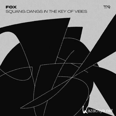 Fox - Squang Dangs in the Key of Vibes (2021)