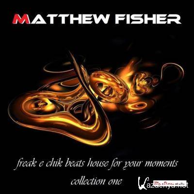 Matthew Fisher - Freak E Chik Beats House For Your Moment Collection House (2021)