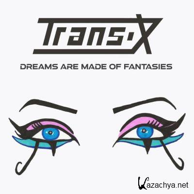 Trans-X - Dreams Are Made of Fantasies (2021)
