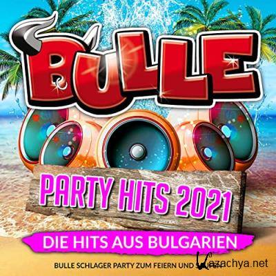 Bulle Party Hits 2021 (Die Hits aus Bulgarien) (2021)