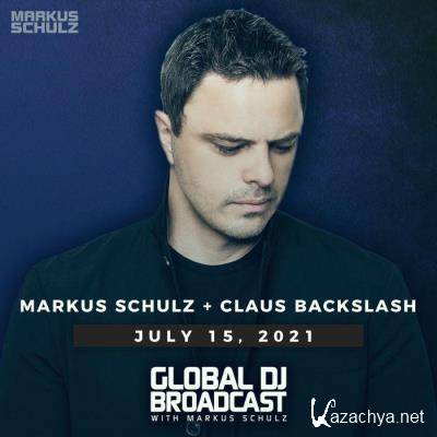 Markus Schulz & Claus Backslash - Global DJ Broadcast (2021-07-15)