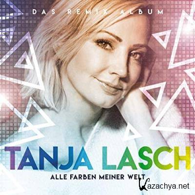 Tanja Lasch - Alle Farben Meiner Welt (Das Remix Album) (2021)