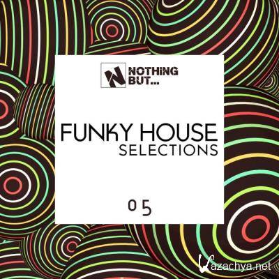 Nothing But... Funky House Selections, Vol. 05 (2021)