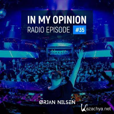 Orjan Nilsen - In My Opinion Radio 035 (2021-07-21)