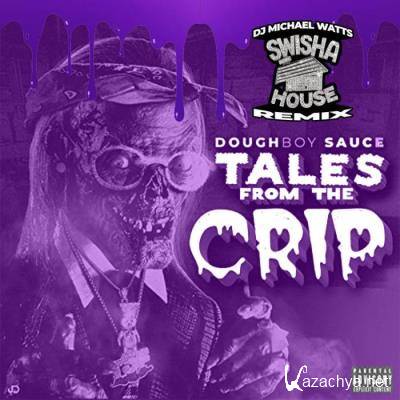 Doughboy Sauce - Tales From the Crip (Swishahouse Remix) (2021)