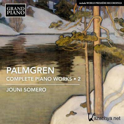 Jouni Somero - Palmgren: Complete Piano Works, Vol. 2 (2021)