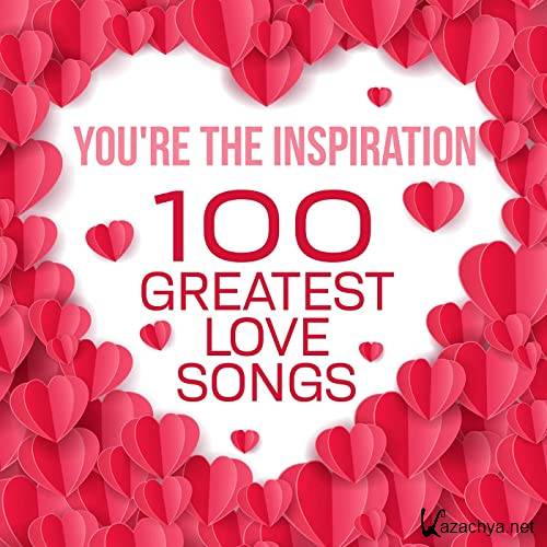 You're the Inspiration - 100 Greatest Love Songs (2021)