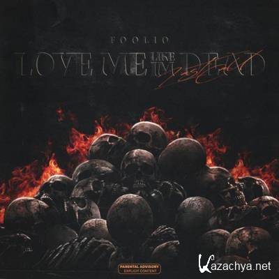 Foolio - Love Me Like I'm Dead (Last Call) (2021)