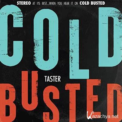 Cold Busted Taster (2021)