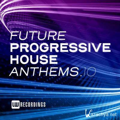 Future Progressive House Anthems, Vol. 10 (2021)