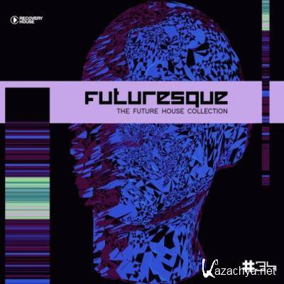 Futuresque - The Future House Collection, Vol. 34 (2021)