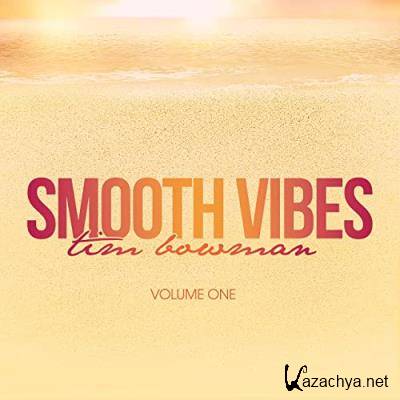 Tim Bowman - Smooth Vibes Vol. 1 (2021)