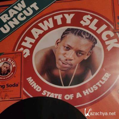 Shawty Slick - Mind State Of A Hustler (20 Yr Anniversary) (2021)