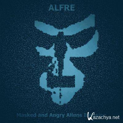 Alfre - Masked & Angry Aliens Invasion (2021)