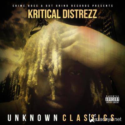 Crime Boss & Kritical Distrezz - Unknown Classics (2021)