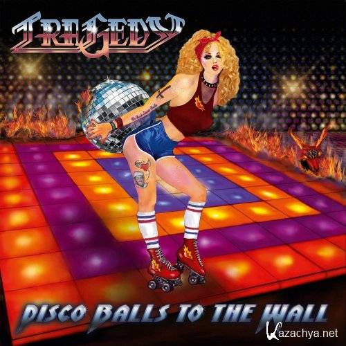 Tragedy - Disco Balls To The Wall (2021)