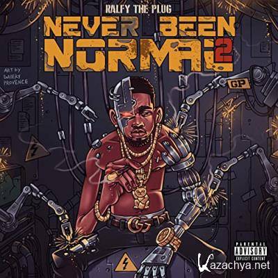 Ralfy The Plug - Never Been Normal 2 (2021)