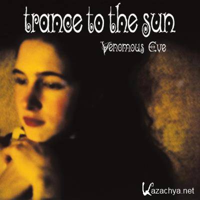 Trance To The Sun - Venomous Eve (2021 Remaster) (2021)