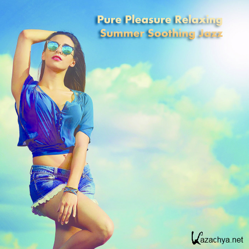 Pure Pleasure Relaxing Summer Soothing Jazz (2021)