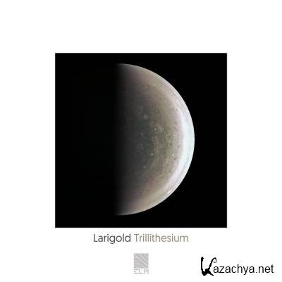Larigold - Trillithesium (2021)
