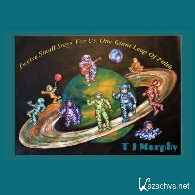 TJ Murphy - Twelve Small Steps for Us, One Giant Leap of Faith (2021)