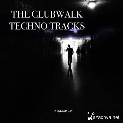 k:lender - The Clubwalk Techno Tracks (2021)
